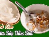 Cách làm dừa sáp dầm sữa thơm ngon